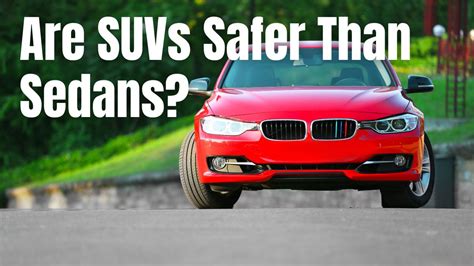 Are suvs safer than sedans. Things To Know About Are suvs safer than sedans. 